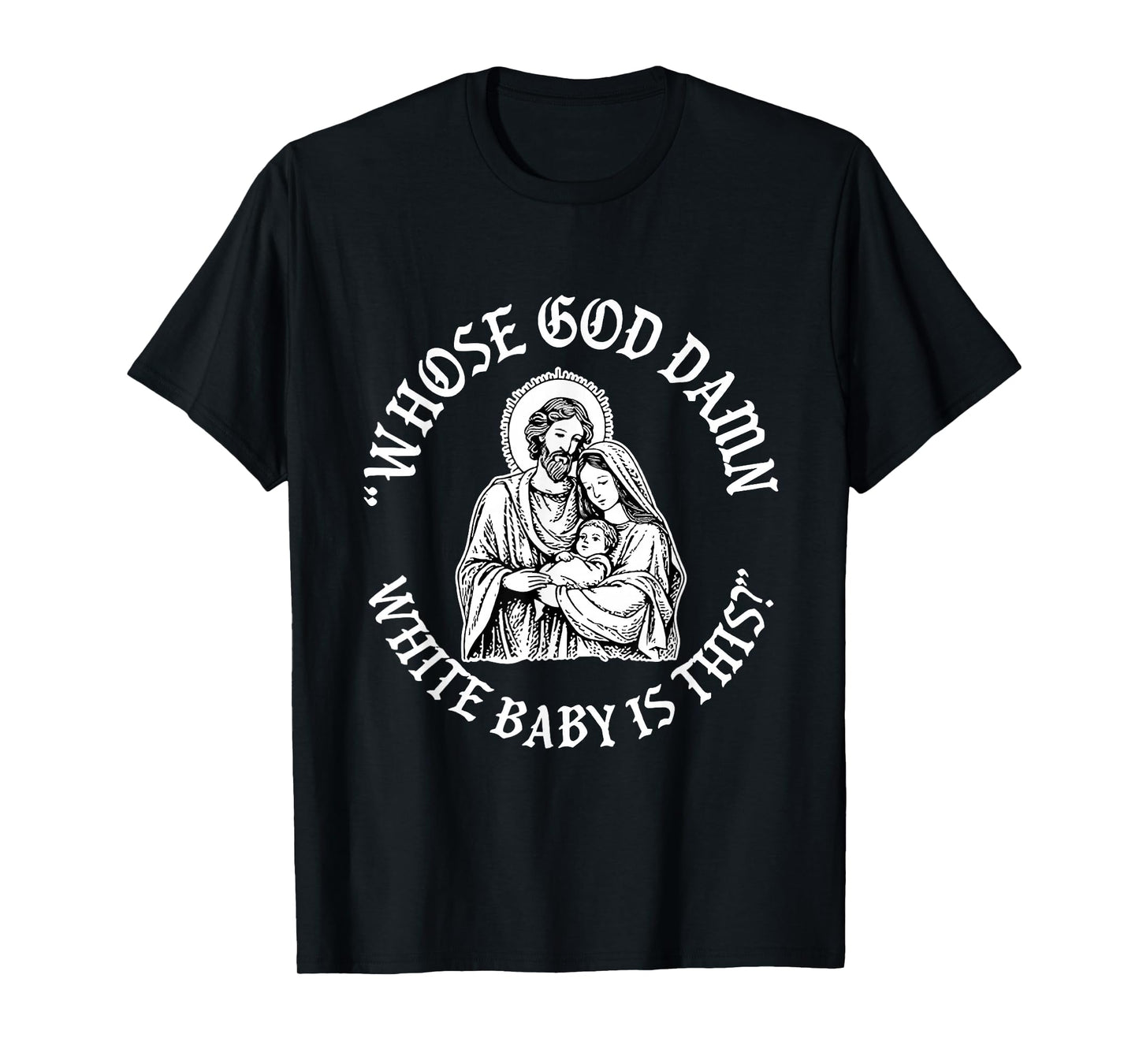 Whose God Damn White Baby is This Funny Christmas T-Shirt
