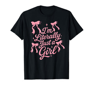 I'm Literally just a Girl Cute coquettte Bows Girl T-Shirt