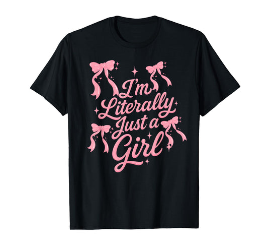 I'm Literally just a Girl Cute coquettte Bows Girl T-Shirt