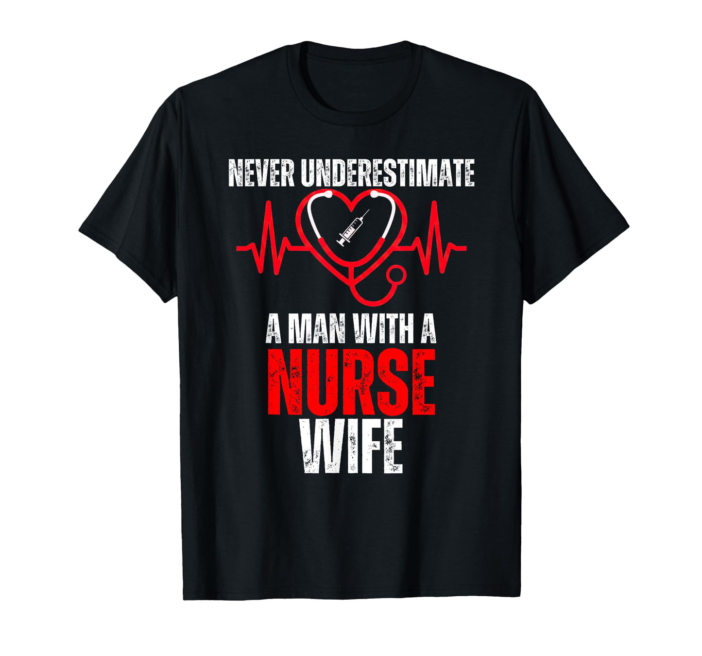 Never Underestimate A Man with A Nurse Wife Funny Husband T-Shirt
