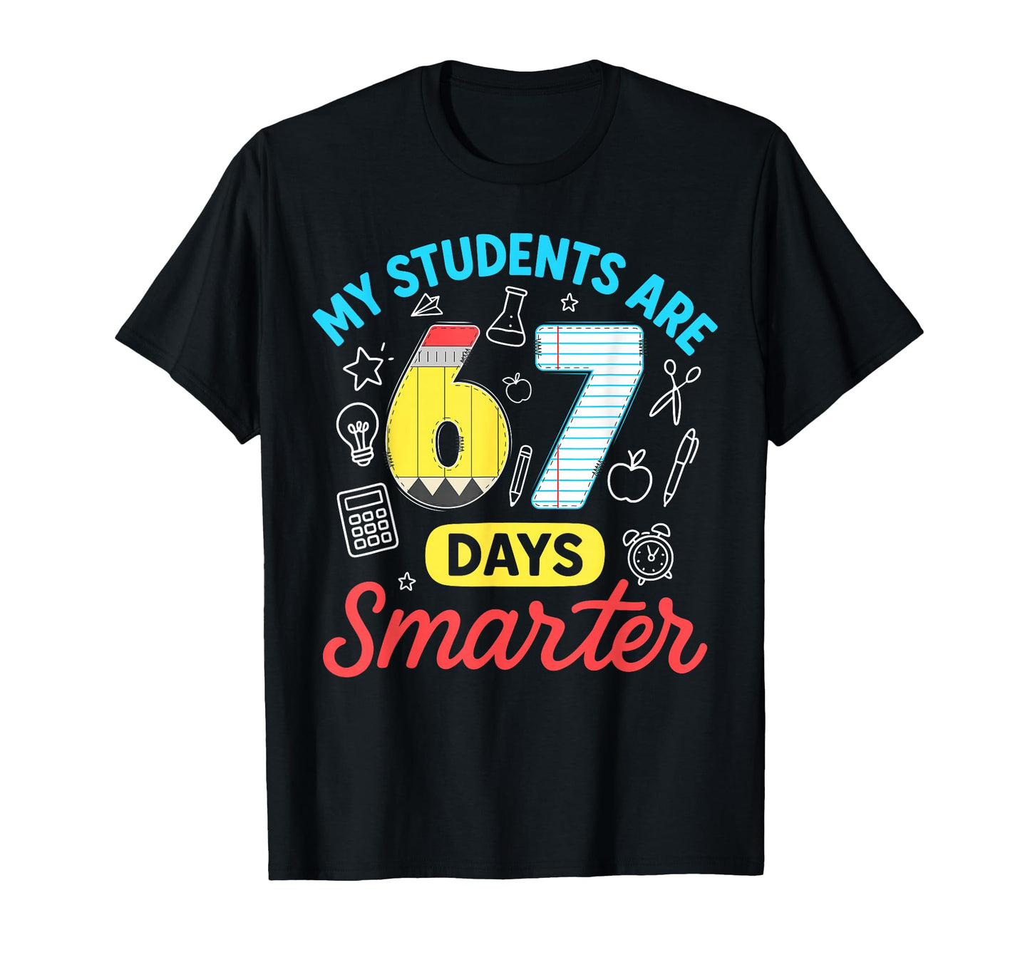 My Students are 67 Days Smarter Funny Six Seven Meme Teacher T-Shirt