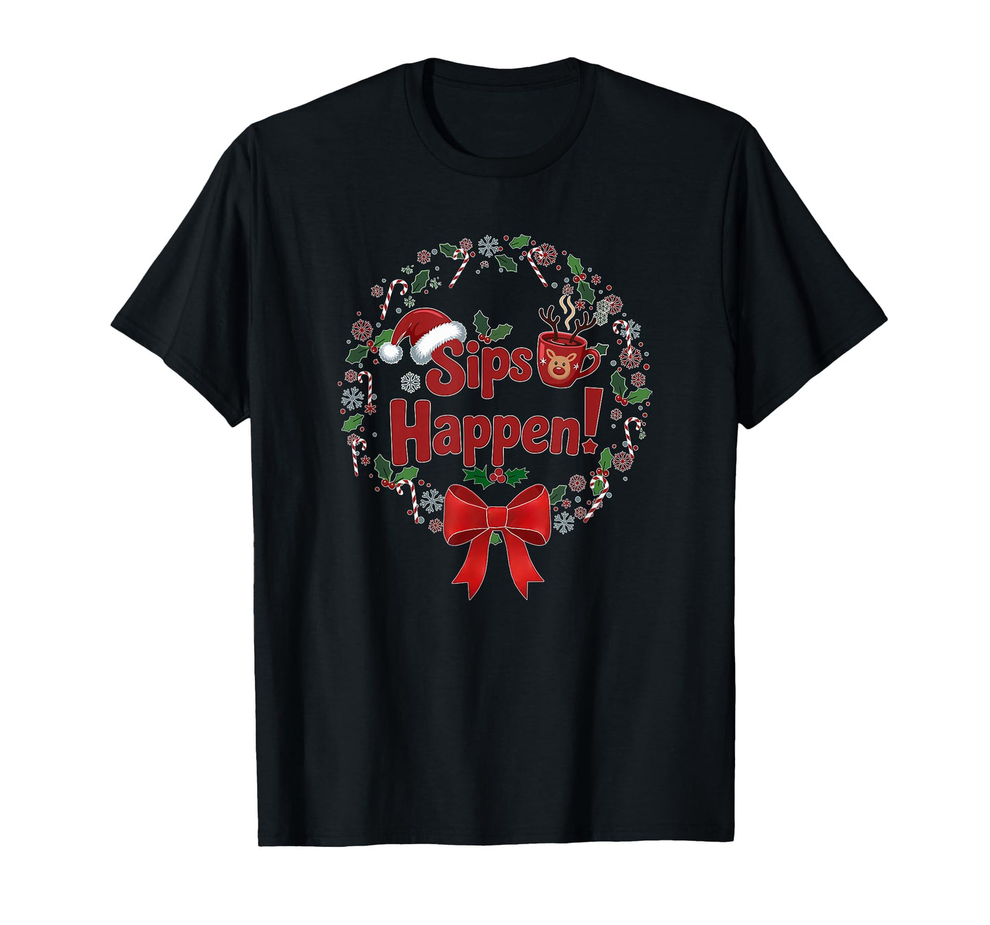 Sips Happen Funny Holiday Quote T-Shirt