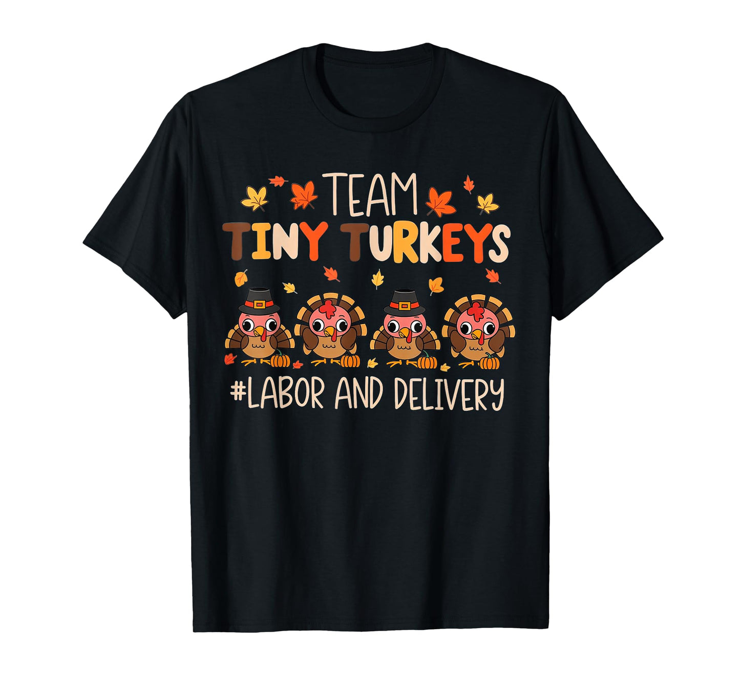 Team Tiny Turkeys Labor and Delivery Nurse Fall Thanksgiving T-Shirt