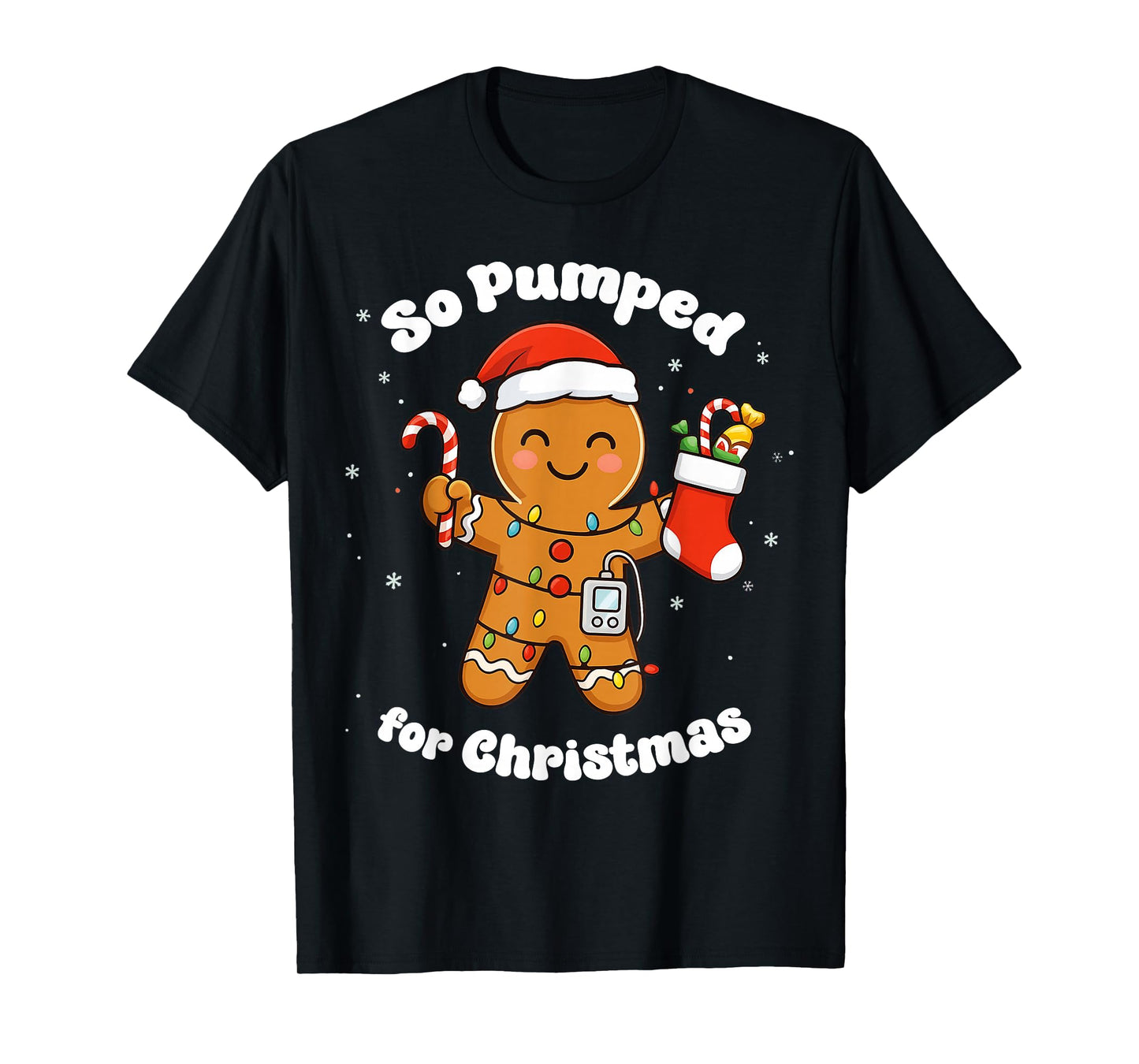 So Pumped for Christmas T1D Funny Gingerbread Diabetic T-Shirt