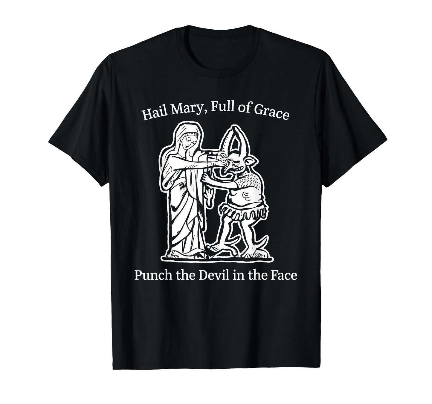 Hail Mary Full of Grace Punch The Devil Faith Humor Art T-Shirt