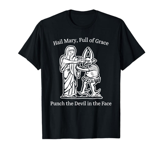 Hail Mary Full of Grace Punch The Devil Faith Humor Art T-Shirt