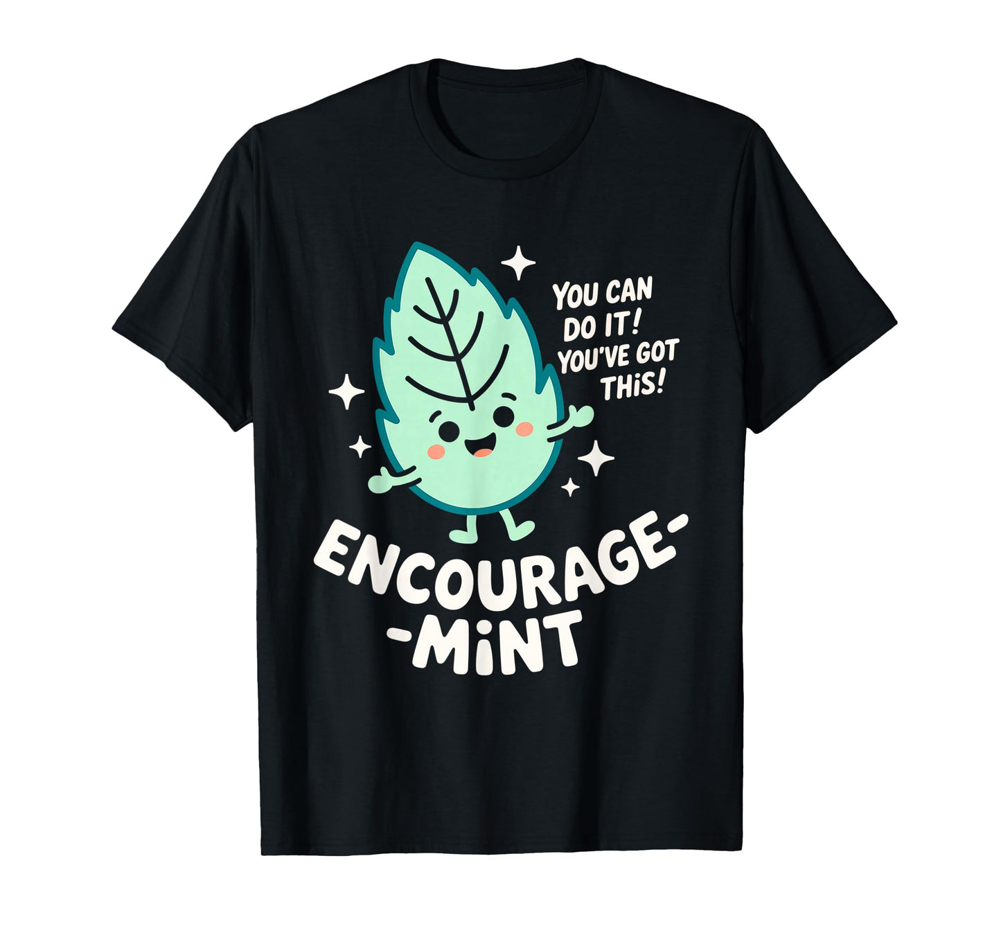 Encourage-Mint Cute Funny Encouragement Pun Motivational T-Shirt