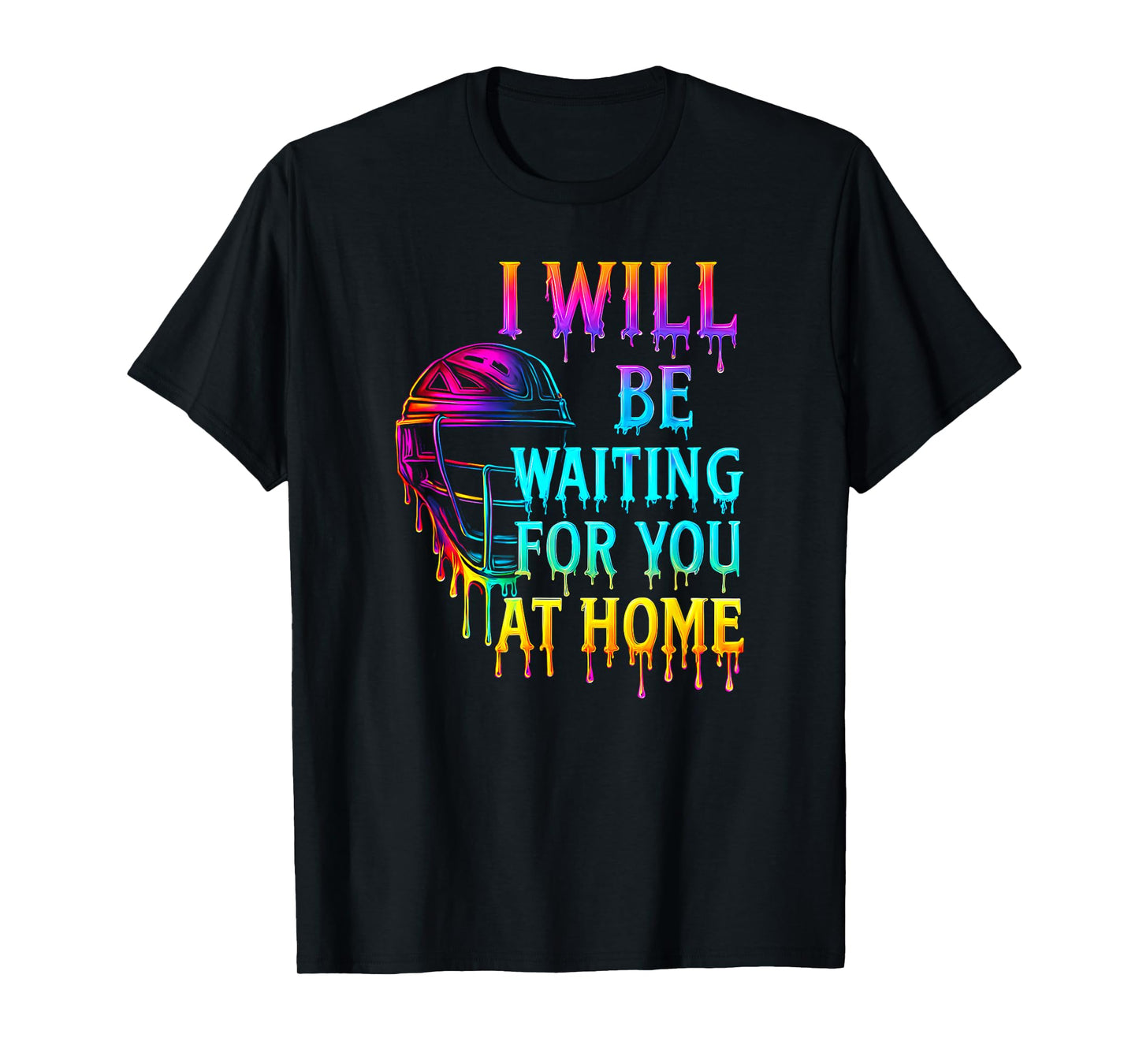 Softball Catcher Drip Style I Will Be Waiting at Home T-Shirt