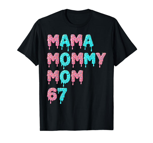Mama Mommy Mom 67 Six Seven Mama Mothers Day 2025 T-Shirt