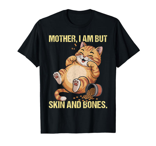 Mother I Am But Skin and Bones Cat Lover Mom T-Shirt