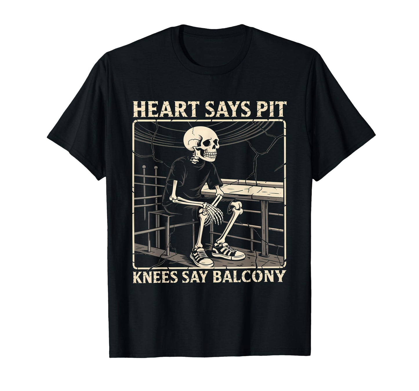 Heart Says Pit Knees Say Balcony T-Shirt