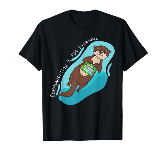 Communication is for Everyone Cute Otter AAC Awareness SLP T-Shirt