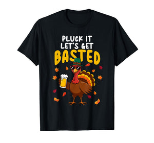 Pluck It Let's Get Basted Thanksgiving Turkey Dad Grandpa T-Shirt