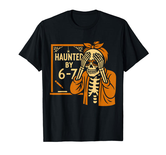 Haunted by 6-7 Funny Teacher 67 Halloween Skeleton Six Seven T-Shirt