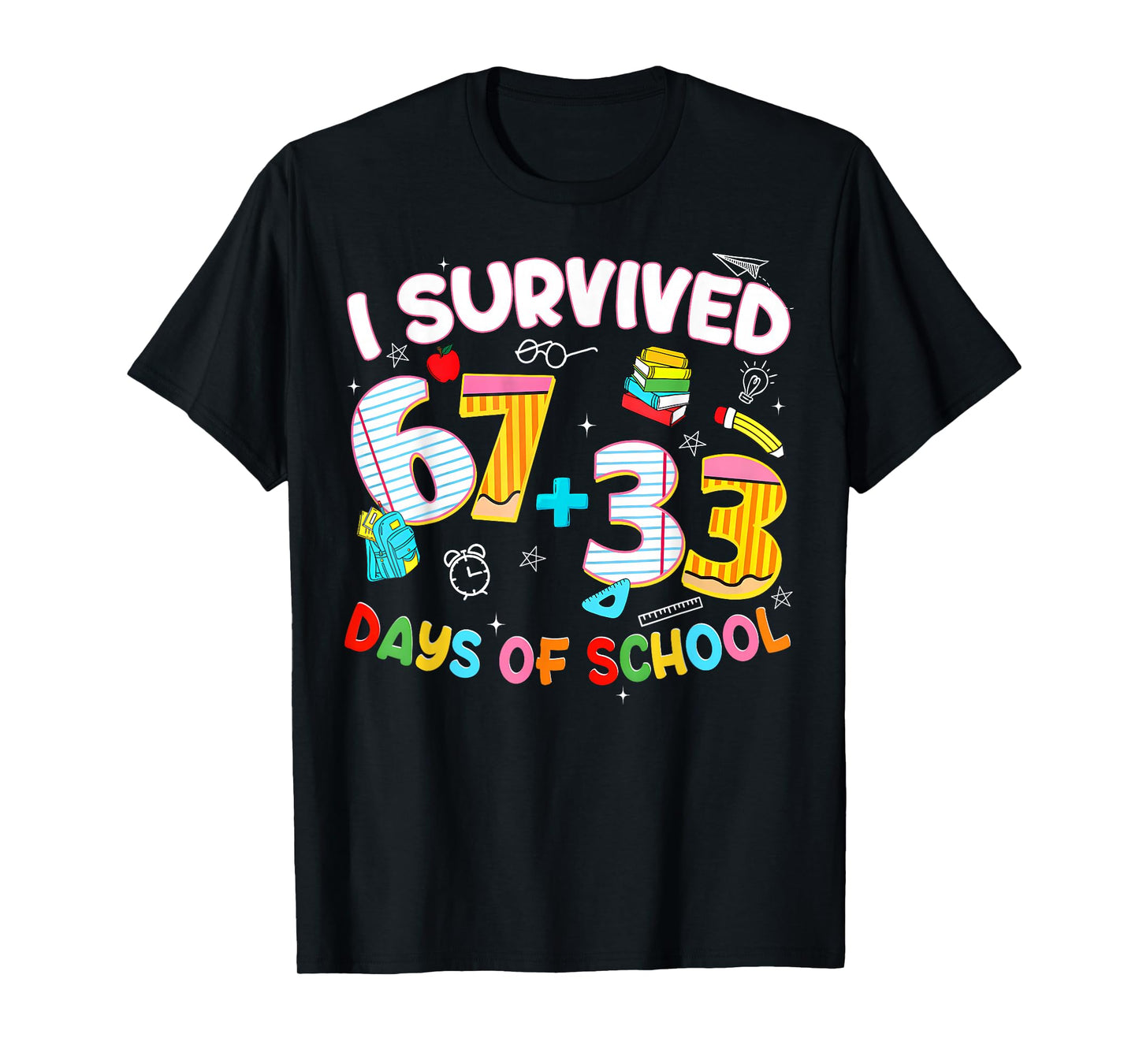 I Survived 67 + 33 Day of School Six Seven Funny Teacher T-Shirt