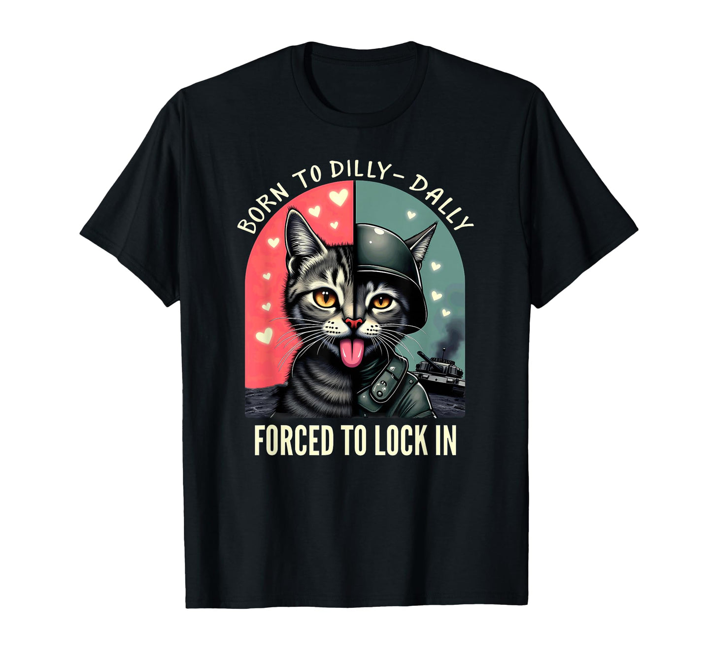 Born to Dilly Dally Forced to Lock in T-Shirt