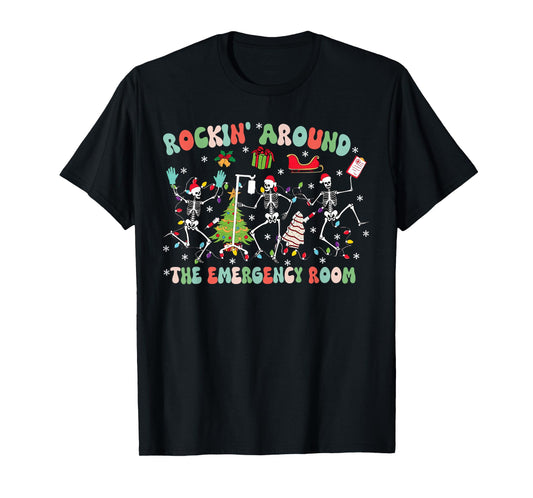 ER Christmas Nurse Rockin Around The Emergency Room Skeleton T-Shirt