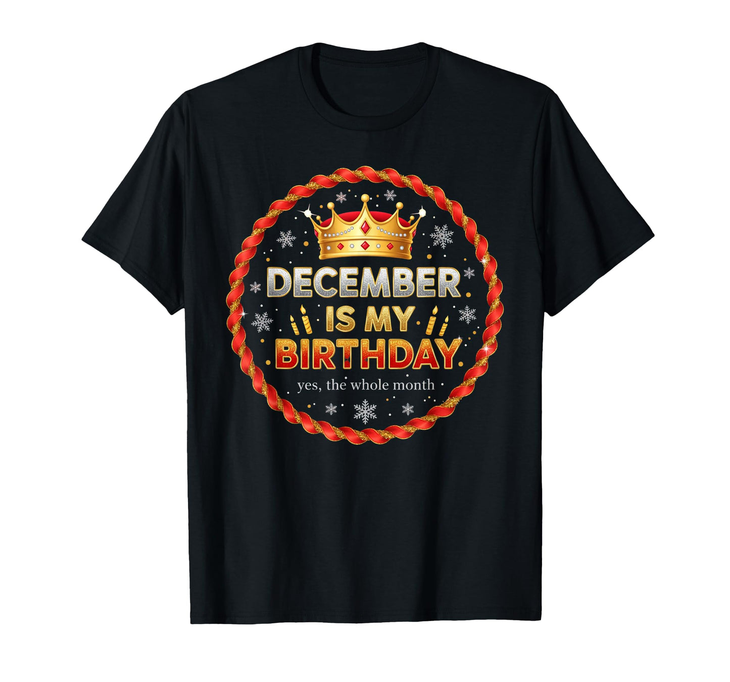 December is My Birthday, Funny Christmas Birthday T-Shirt