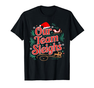 Our Team Sleighs Christmas Reindeers Santa's Workers Office T-Shirt