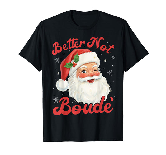 Funny Xmas Santa Claus Pun Better Not Boude Gift Distressed T-Shirt