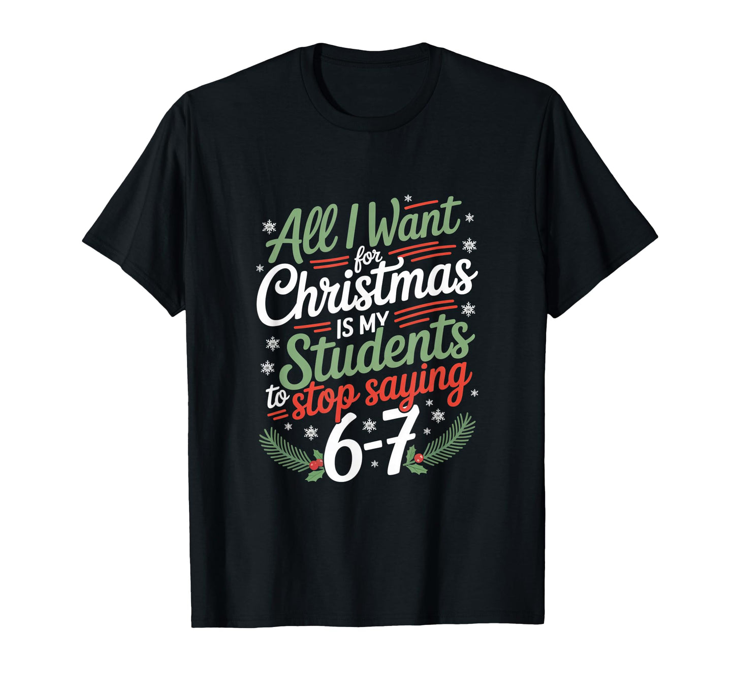Students Saying 6-7 67 Six Seven Funny Teacher Christmas T-Shirt