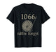 1066 Naefre Forgyt Never Forget Viking England History T-Shirt