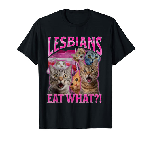 Lesbians Eat What? Funny Cat Rude Gay Pride LGBTQ T-Shirt