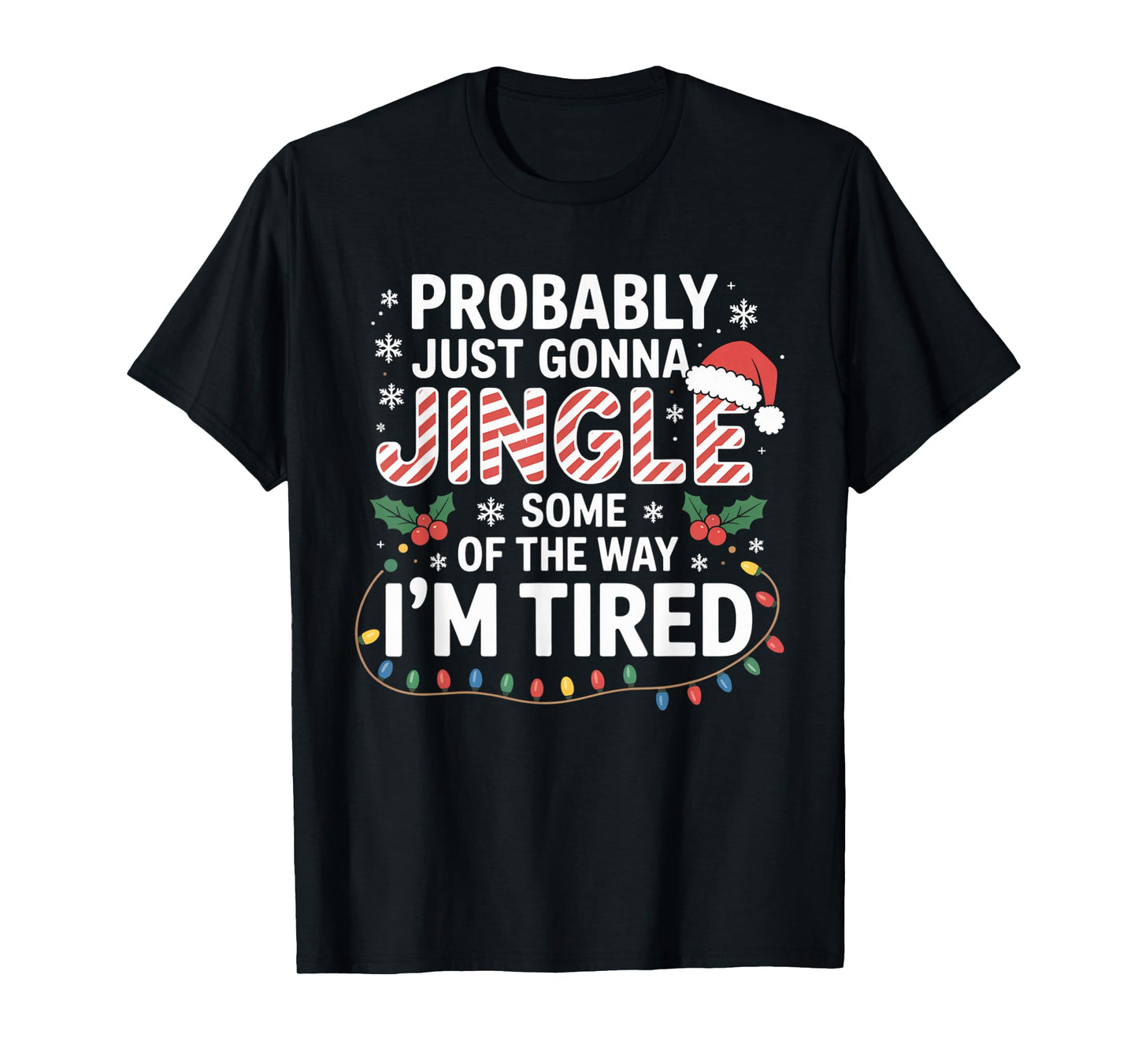 Probably Just Going to Jingle Some of The Way Christmas Xmas T-Shirt