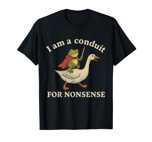 I Am a Conduit for Nonsense Silly Toad Riding Goose Meme T-Shirt