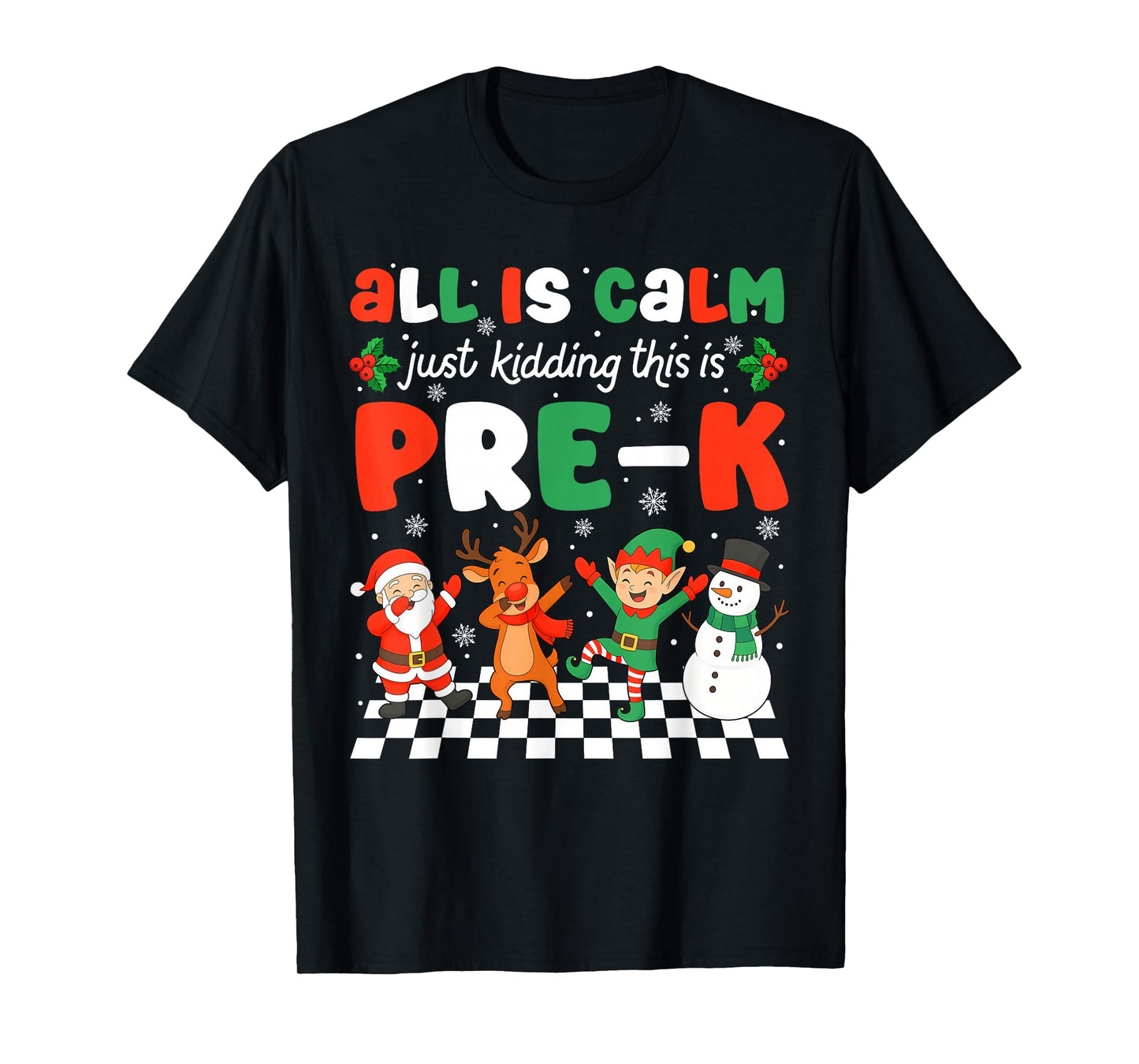 All is Calm Just Kidding This is Pre-K Christmas Teacher T-Shirt