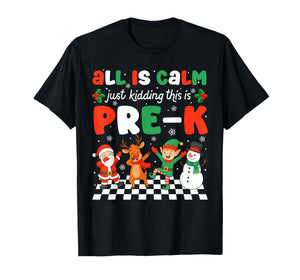 All is Calm Just Kidding This is Pre-K Christmas Teacher T-Shirt