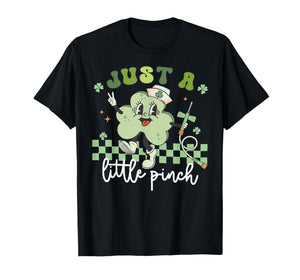 Just a Little Pinch Phlebotomist Nurse Shamrock Patricks Day T-Shirt