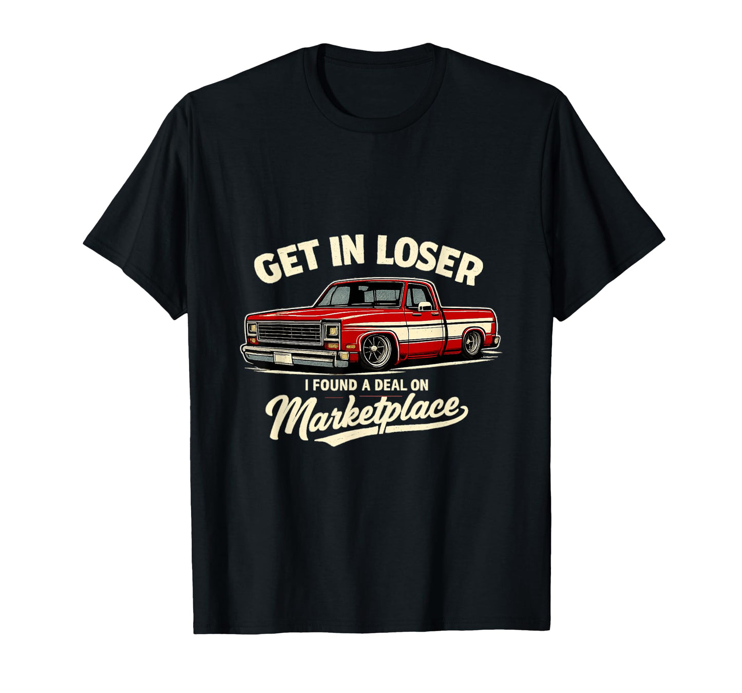 Get in Loser I Found A Deal On Marketplace Meme T-Shirt