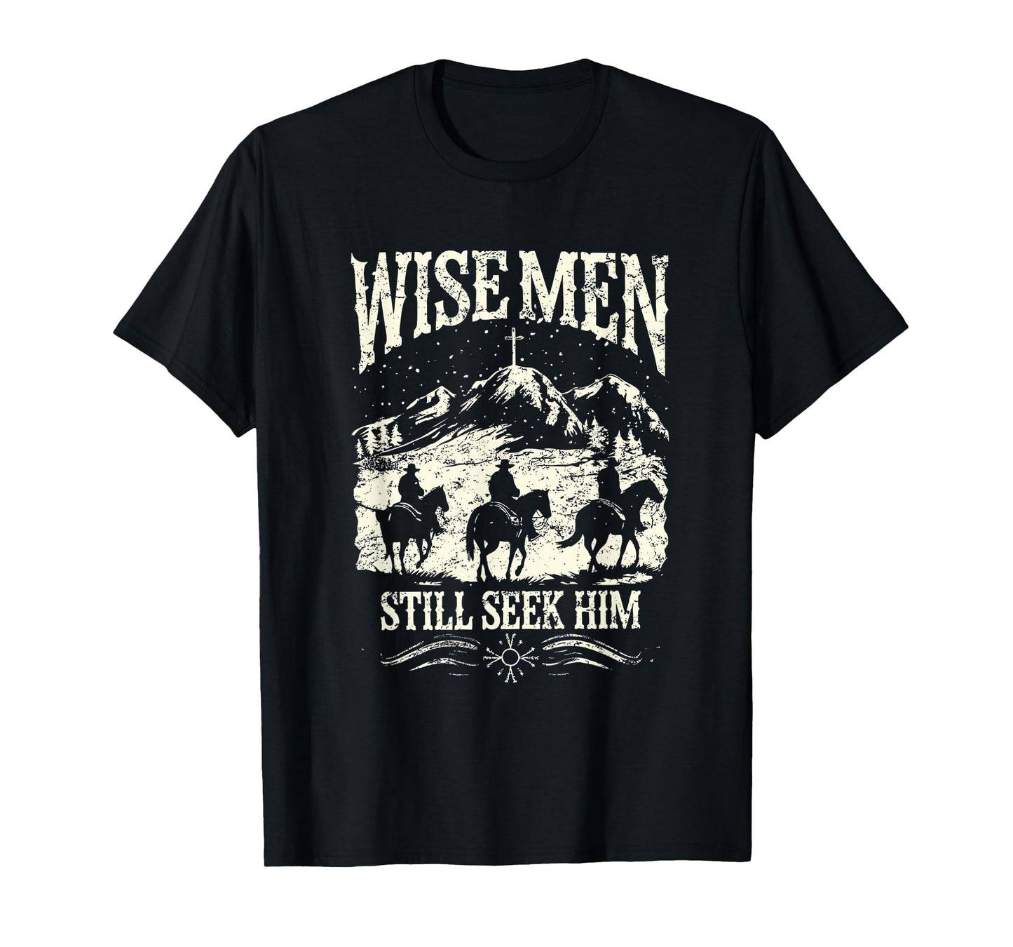 Wise Men Still Seek Him Christian Christmas Jesus Men Women T-Shirt