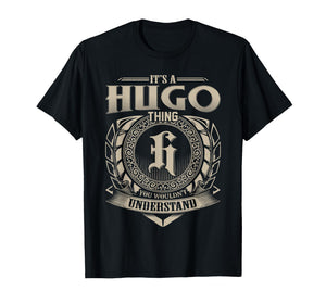 It's A Hugo Thing You Wouldn't Understand Funny First Name T-Shirt