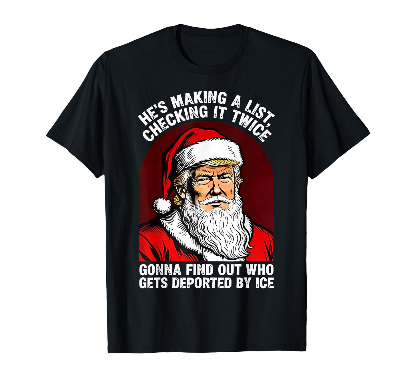 Santa Trump He's Making a List Checking it Twice Christmas T-Shirt
