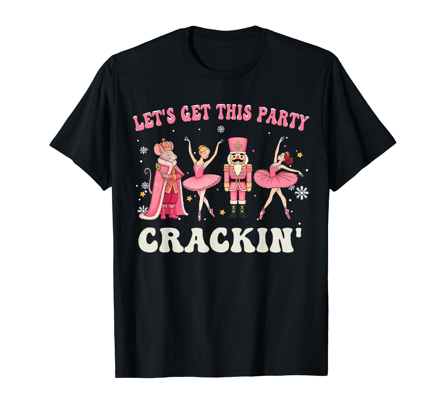 Let's Get This Party Crackin' Nutcracker Pink Christmas Xmas T-Shirt