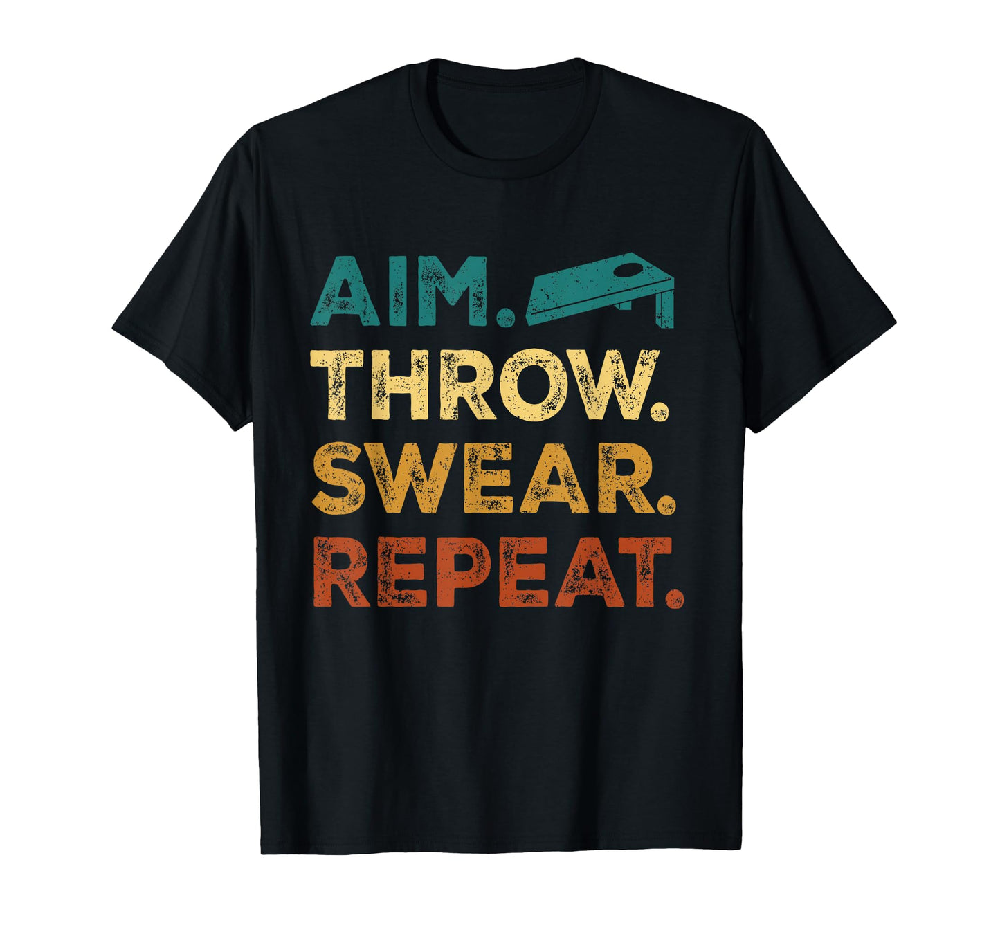 Aim Throw Swear Repeat Corn Hole Bean Bag Toss Cornhole T-Shirt