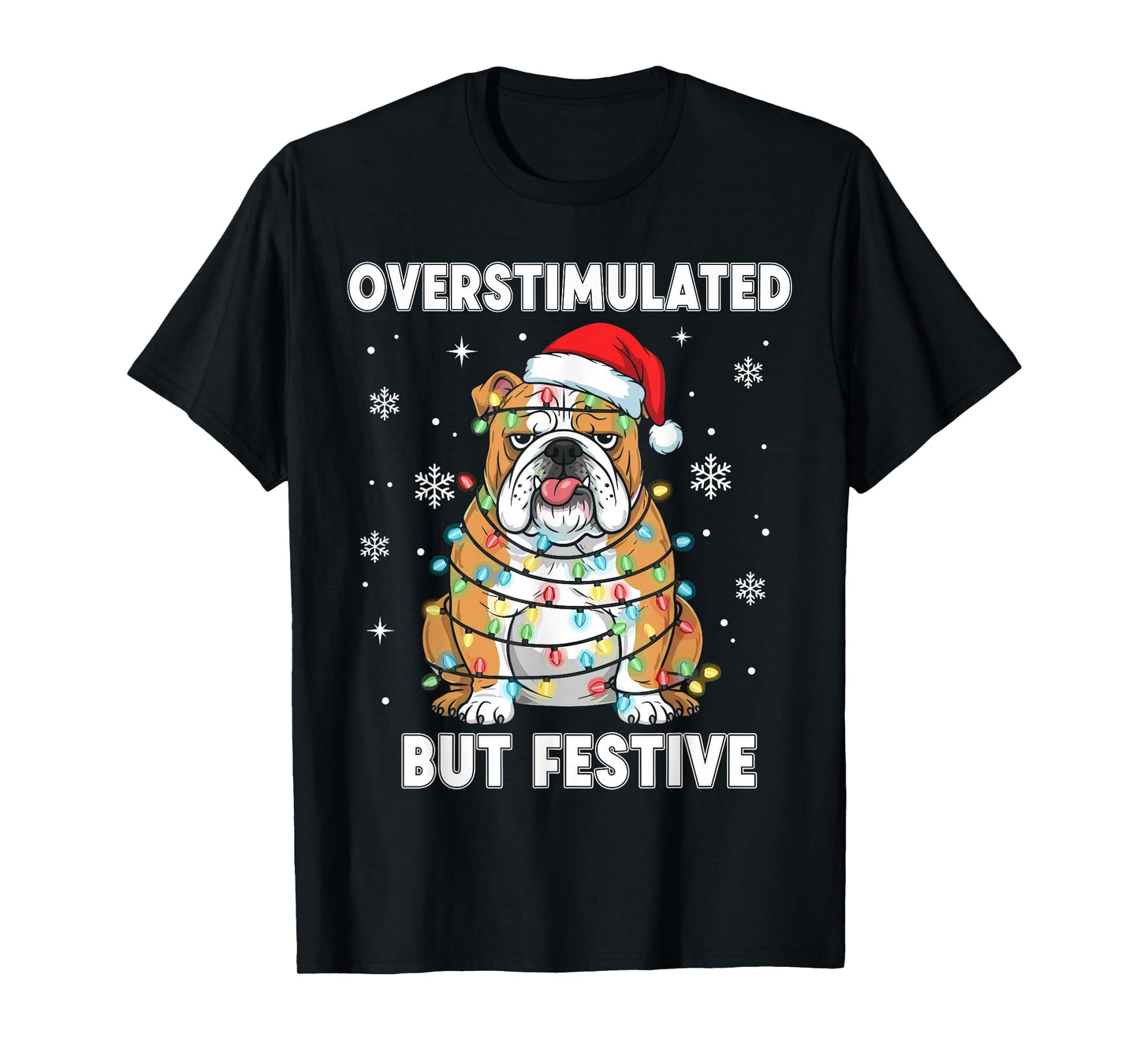 Fun Christmas Dog Shirt Women, Overstimulated But Festive T-Shirt