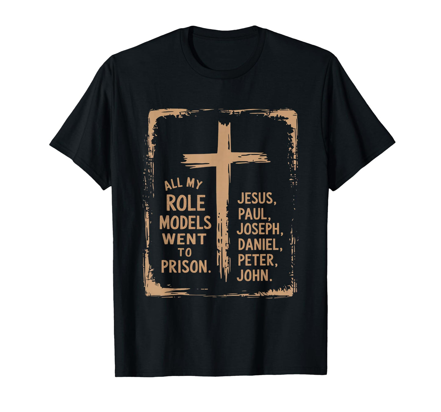 All My Role Models Went to Prison Jesus God Bible Gospel T-Shirt