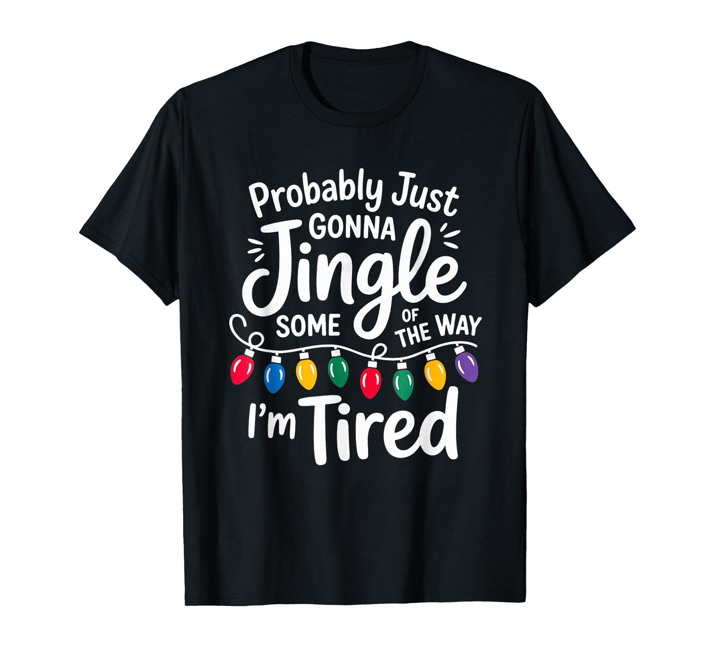 Probably just Gonna Jingle Some of The Way Christmas Nurse T-Shirt