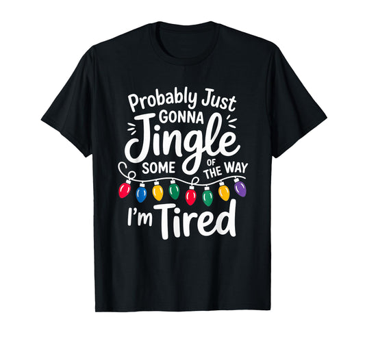 Probably just Gonna Jingle Some of The Way Christmas Nurse T-Shirt