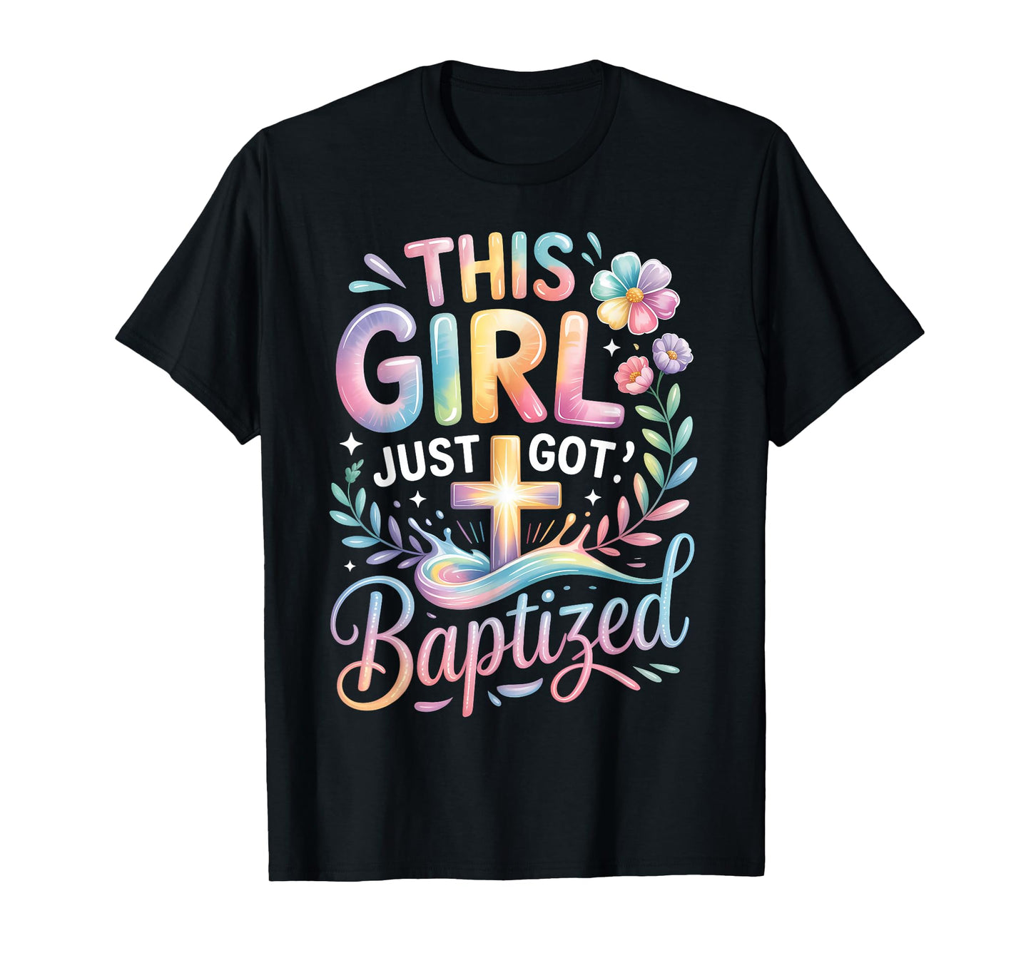 Baptism This Girl Just Got Baptized Christian Cross Pastel T-Shirt