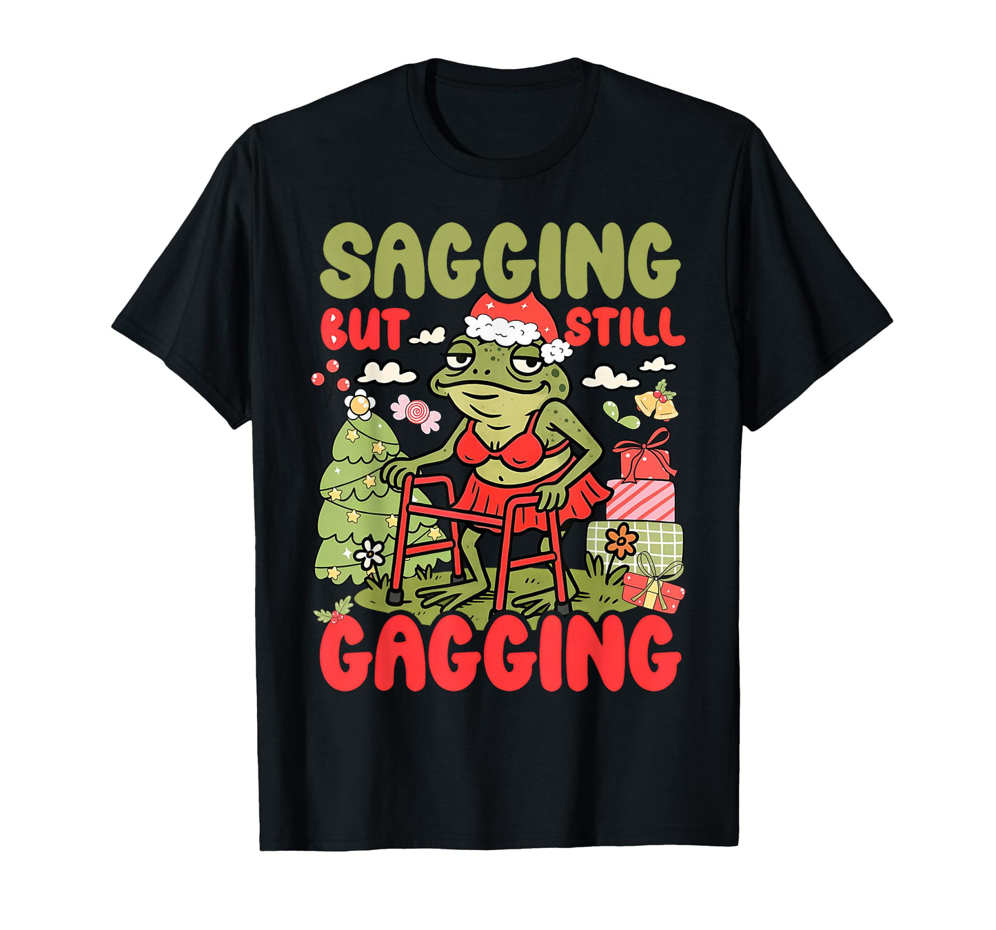 Sagging But Still Gagging Funny Meme Sarcastic Christmas T-Shirt