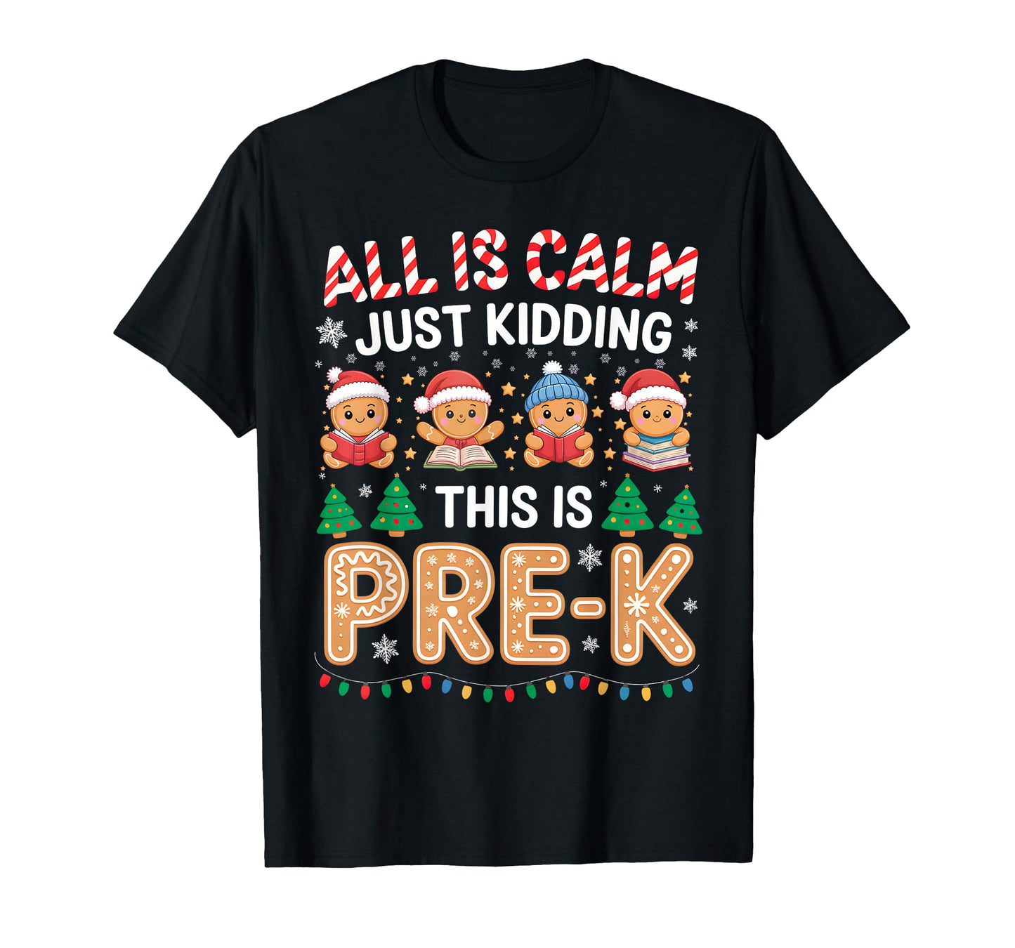 All is Calm Just Kidding This is Pre-K Teacher Christmas T-Shirt