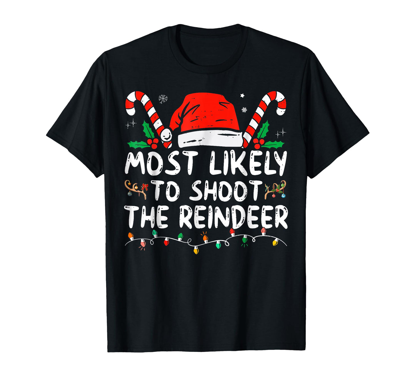 Most Likely to Shoot The Reindeer Christmas T-Shirt