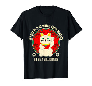 Got Paid to Watch Asian Dramas Meme T-Shirt