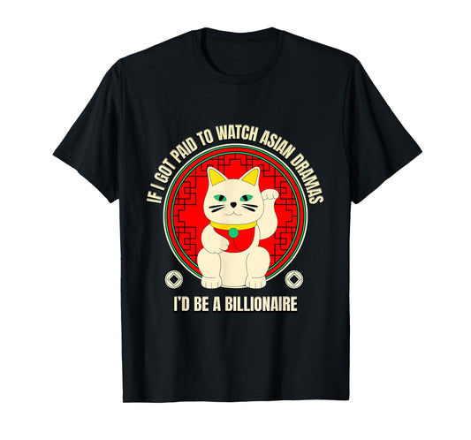 Got Paid to Watch Asian Dramas Meme T-Shirt