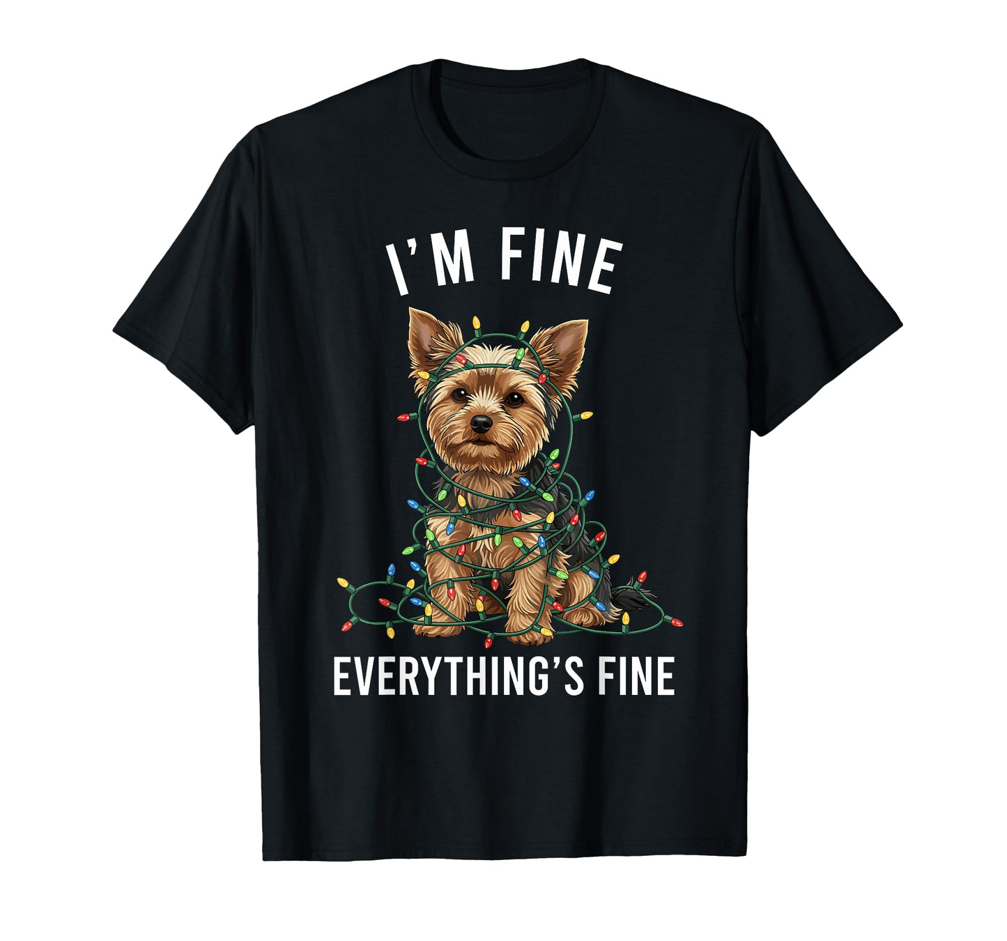 Yorkshire Terrier Christmas I'm Fine Everything is Fine T-Shirt