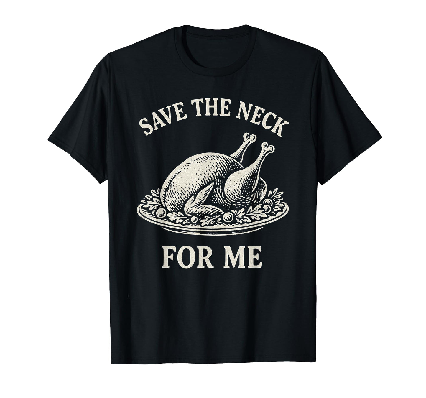 Save The Neck for Me Dinner Turkey Christmas Quote Vintage T-Shirt